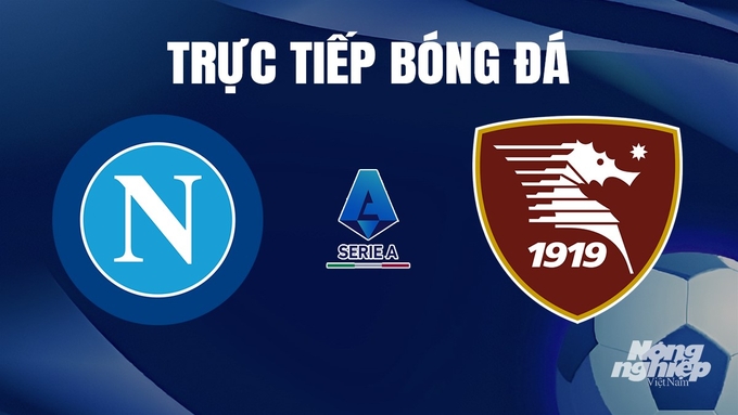 Trực tiếp bóng đá Serie A 2023/24 giữa Napoli vs Salernitana hôm nay 13/1/2024