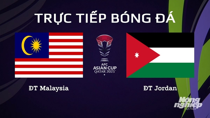 Trực tiếp bóng đá Asian Cup 2023 giữa ĐT Malaysia vs ĐT Jordan ngày 16/1/2024