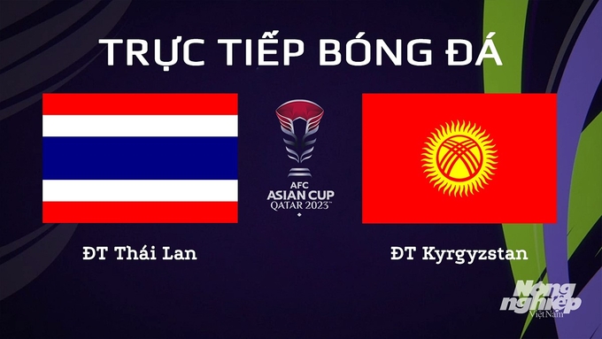 Trực tiếp bóng đá Asian Cup 2023 giữa ĐT Thái Lan vs ĐT Kyrgyzstan hôm nay 16/1/2024