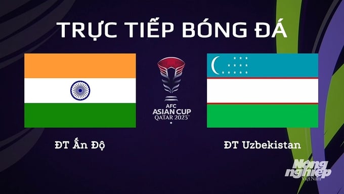 Trực tiếp bóng đá Asian Cup 2023 giữa ĐT Ấn Độ vs ĐT Uzbekistan hôm nay 18/1/2024