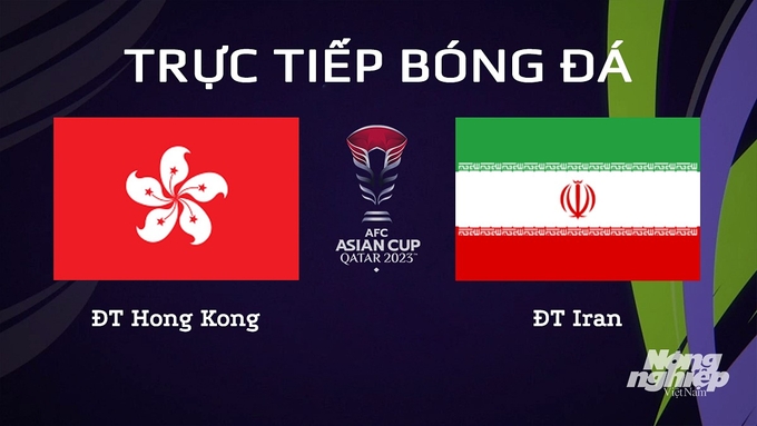 Trực tiếp bóng đá Asian Cup 2023 giữa ĐT Hong Kong vs ĐT Iran ngày 20/1/2024