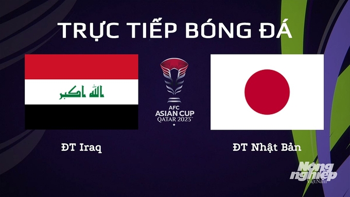 Trực tiếp bóng đá Asian Cup 2023 giữa ĐT Iraq vs ĐT Nhật Bản hôm nay 19/1/2024