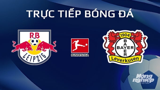 Trực tiếp bóng đá Bundesliga 2023/24 giữa RB Leipzig vs Bayer Leverkusen ngày 21/1/2024