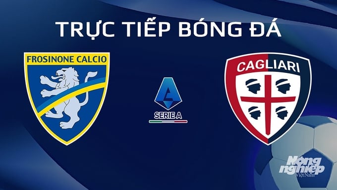 Trực tiếp bóng đá Serie A 2023/24 giữa Frosinone vs Cagliari hôm nay 21/1/2024