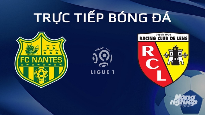 Trực tiếp bóng đá Ligue 1 (VĐQG Pháp) 2024/24 giữa Nantes vs Lens hôm nay 4/2/2024