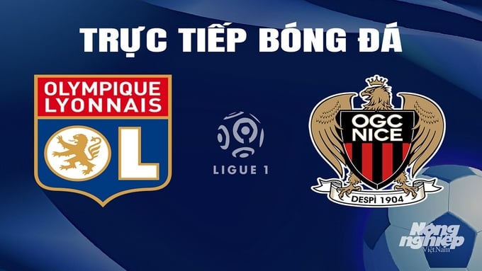 Trực tiếp bóng đá Ligue 1 (VĐQG Pháp) 20217/24 giữa Lyon vs Nice hôm nay 17/2/2024