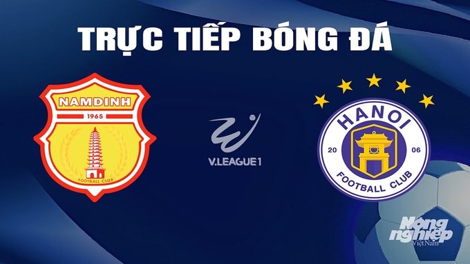 Trực tiếp bóng đá V-League 2023/24 giữa Nam Định vs Hà Nội hôm nay 28/2/2024