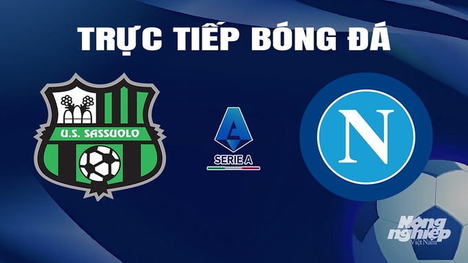 Trực tiếp bóng đá Serie A 2023/24 giữa Sassuolo vs Napoli ngày 29/2/2024