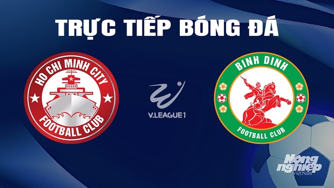 Trực tiếp bóng đá V-League 2023/24 giữa TP.HCM vs Bình Định hôm nay 28/2/2024