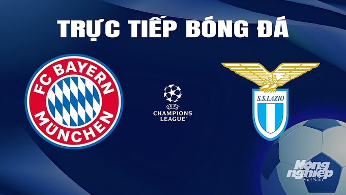Trực tiếp bóng đá Cúp C1 Châu Âu giữa Bayern Munich vs Lazio hôm nay 6/3/2024