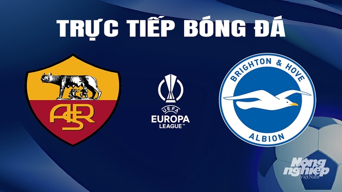 Trực tiếp bóng đá Cúp C2 Châu Âu giữa AS Roma vs Brighton ngày 8/3/2024