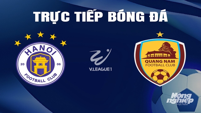 Trực tiếp bóng đá V-League 2023/24 giữa Hà Nội vs Quảng Nam hôm nay 8/3/2024
