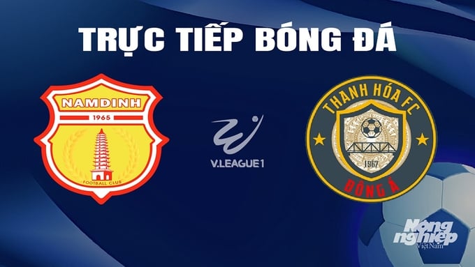 Trực tiếp bóng đá V-League 2023/24 giữa Nam Định vs Thanh Hóa hôm nay 8/3/2024