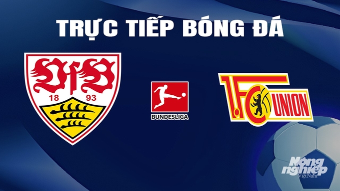 Trực tiếp bóng đá Bundesliga 2023/24 giữa Stuttgart vs Union Berlin hôm nay 9/3/2024