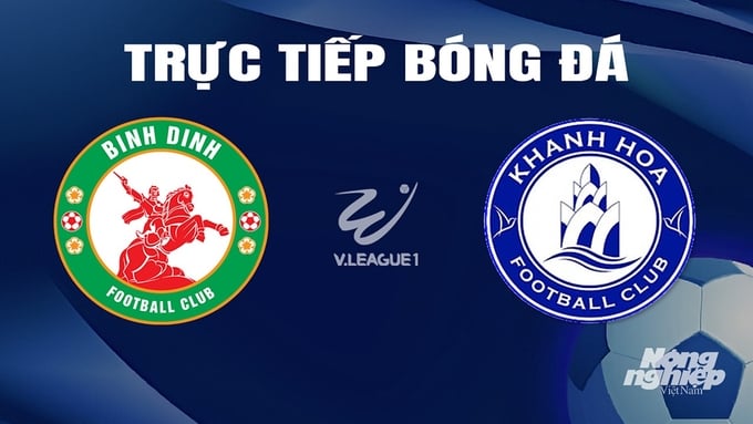 Trực tiếp bóng đá V-League 2023/24 giữa Bình Định vs Khánh Hòa hôm nay 9/3/2024