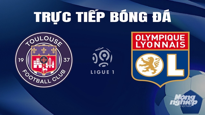 Trực tiếp bóng đá Ligue 1 (VĐQG Pháp) 20216/34 giữa Toulouse vs Lyon hôm nay 16/3/2024