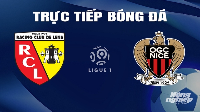 Trực tiếp bóng đá Ligue 1 (VĐQG Pháp) 2023/24 giữa Lens vs Nice hôm nay 17/3/2024