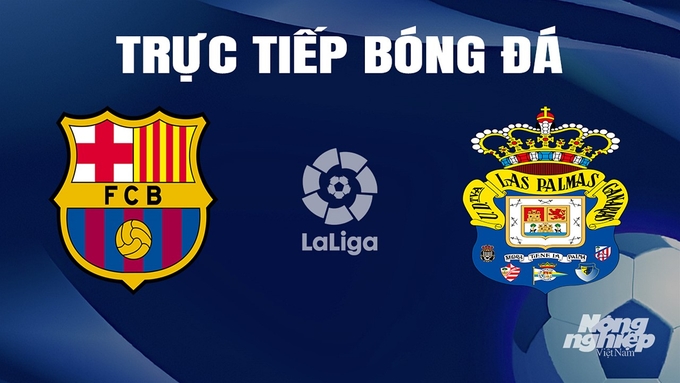 Trực tiếp bóng đá La Liga 2023/24 giữa Barcelona vs Las Palmas ngày 31/3/2024