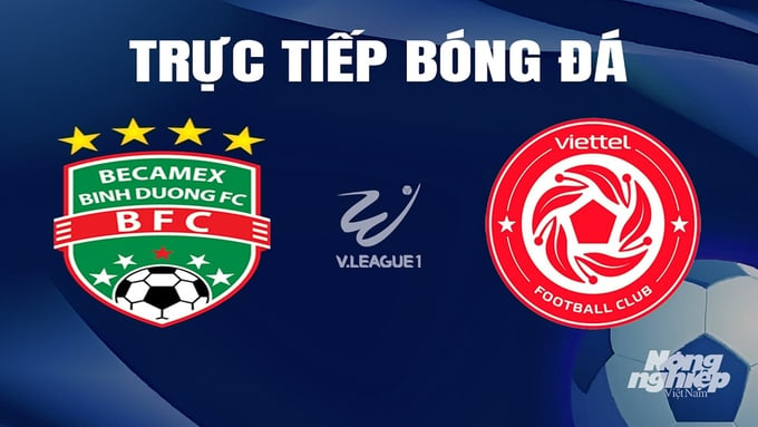 Trực tiếp bóng đá V-League 2023/24 giữa Bình Dương vs Viettel hôm nay 4/4/2024
