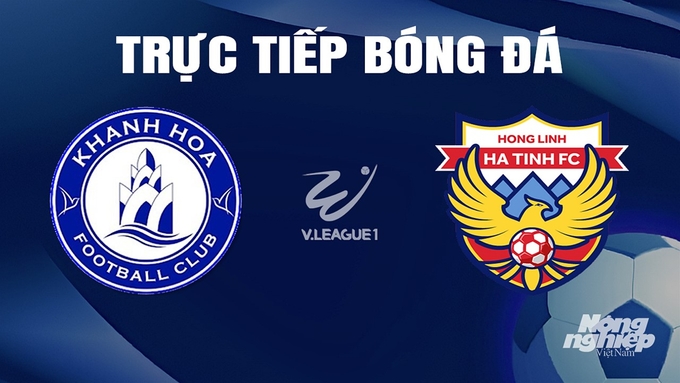 Trực tiếp bóng đá V-League 2023/24 giữa Khánh Hòa vs Hà Tĩnh hôm nay 4/4/2024