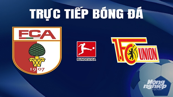 Trực tiếp bóng đá Bundesliga 2023/24 giữa Augsburg vs Union Berlin ngày 13/4/2024