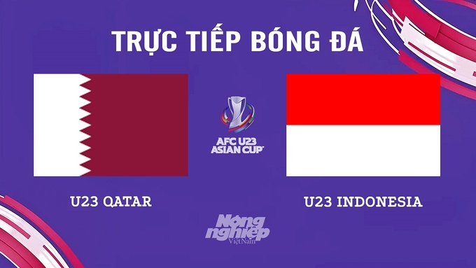 Trực tiếp bóng đá U23 Châu Á 2024 giữa Qatar vs Indonesia hôm nay 15/4/2024