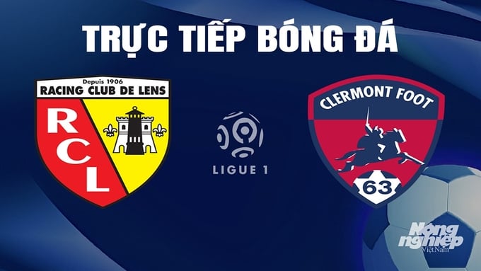 Trực tiếp bóng đá Ligue 1 (VĐQG Pháp) 2023/24 giữa Lens vs Clermont Foot ngày 21/4/2024