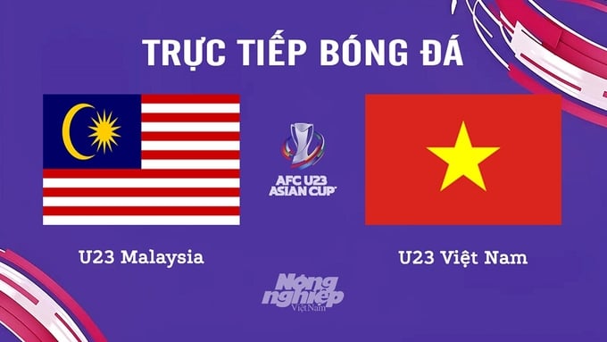 Trực tiếp bóng đá U23 Châu Á 2024 giữa Việt Nam vs Malaysia hôm nay 20/4/2024