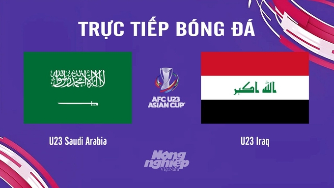 Trực tiếp bóng đá U23 Châu Á 2024 giữa Saudi Arabia vs Iraq hôm nay 22/4/2024