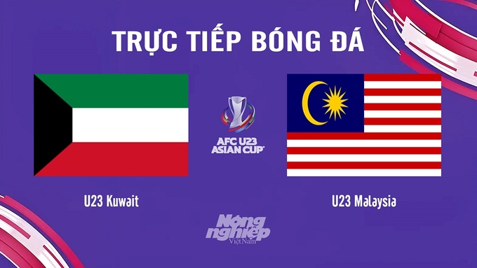 Trực tiếp bóng đá U23 Châu Á 2024 giữa Kuwait vs Malaysia hôm nay 23/4/2024