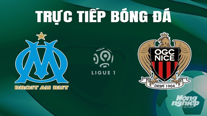 Trực tiếp bóng đá Ligue 1 (VĐQG Pháp) 2023/24 giữa Marseille vs Nice ngày 25/4/2024