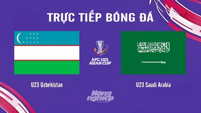 Trực tiếp bóng đá U23 Châu Á 2024 giữa Uzbekistan vs Saudi Arabia hôm nay 26/4/2024