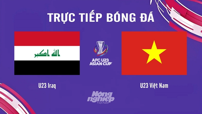 Trực tiếp bóng đá U23 Châu Á 2024 giữa Iraq vs Việt Nam ngày 27/4/2024