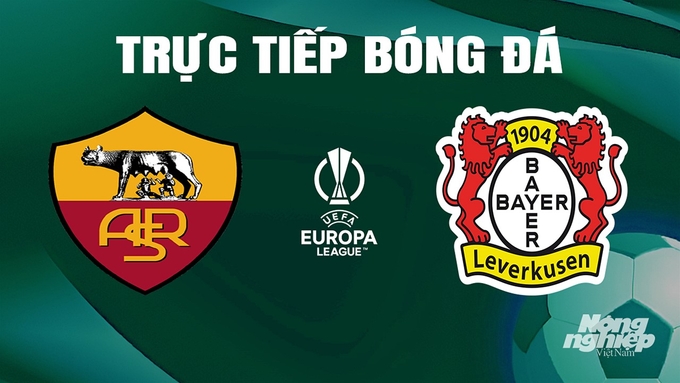 Trực tiếp bóng đá Cúp C2 Châu Âu giữa AS Roma vs Bayer Leverkusen ngày 3/5/2024
