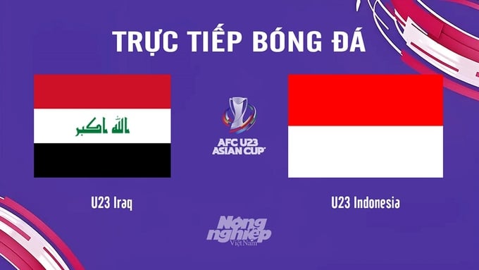 Trực tiếp bóng đá U23 Châu Á 2024 giữa Iraq vs Indonesia hôm nay 2/5/2024