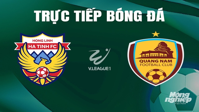 Trực tiếp bóng đá V-League 2023/24 giữa Hà Tĩnh vs Quảng Nam hôm nay 3/5/2024