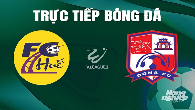 Trực tiếp bóng đá V-League 2 giữa Huế vs Đồng Nai hôm nay 5/5/2024