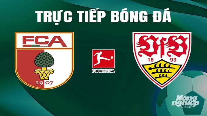 Trực tiếp bóng đá Bundesliga 2023/24 giữa Augsburg vs Stuttgart ngày 11/5/2024