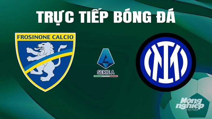 Trực tiếp bóng đá Serie A 2023/24 giữa Frosinone vs Inter Milan ngày 11/5/2024