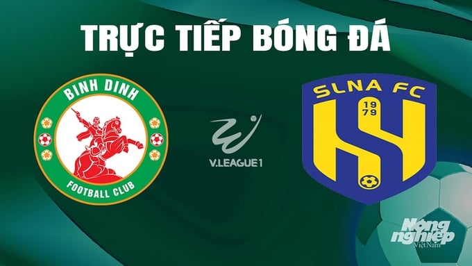 Trực tiếp bóng đá V-League 2023/24 giữa Bình Định vs SLNA hôm nay 22/5/2024
