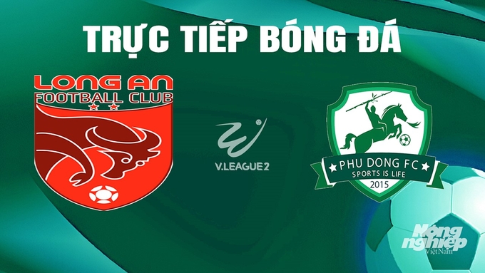 Trực tiếp bóng đá V-League 2 giữa Long An vs Ninh Bình hôm nay 15/6/2024