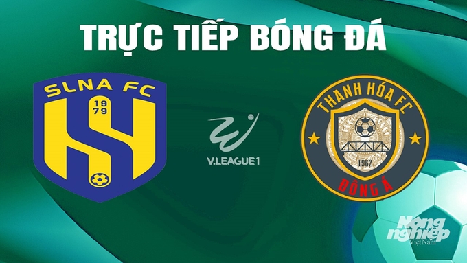 Trực tiếp bóng đá V-League 2023/24 giữa SLNA vs Thanh Hóa hôm nay 15/6/2024