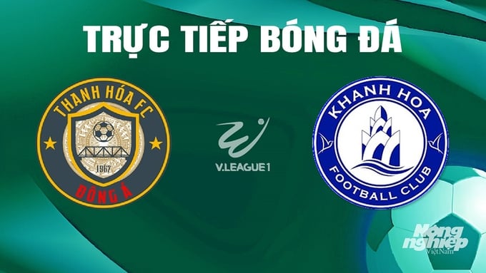 Trực tiếp bóng đá V-League 2023/24 giữa Thanh Hóa vs Khánh Hòa hôm nay 19/6/2024