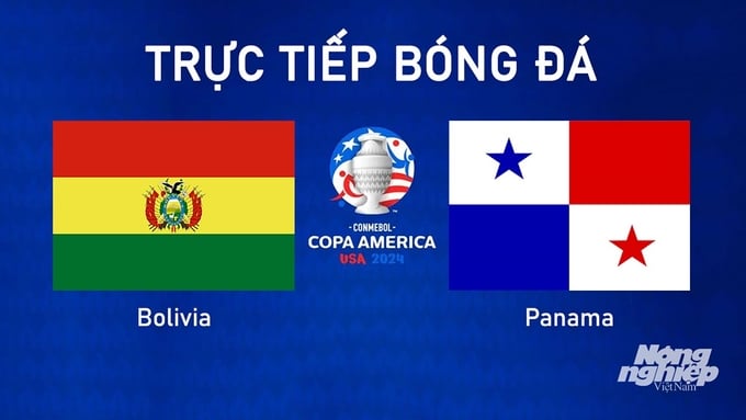 Trực tiếp bóng đá Copa America giữa Bolivia vs Panama hôm nay 2/7/2024