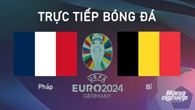 Trực tiếp bóng đá vòng 1/8 Euro 2024 giữa ĐT Pháp vs ĐT Bỉ hôm nay 1/7/2024