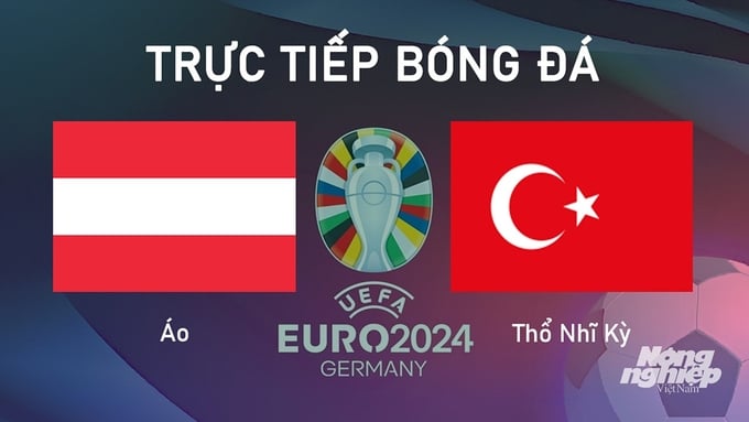 Trực tiếp bóng đá vòng 1/8 Euro 2024 giữa ĐT Áo vs ĐT Thổ Nhĩ Kỳ hôm nay 3/7/2024
