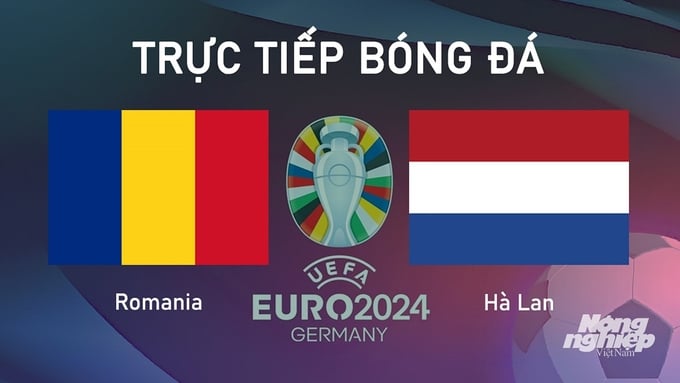 Trực tiếp bóng đá vòng 1/8 Euro 2024 giữa ĐT Romania vs ĐT Hà Lan hôm nay 2/7/2024