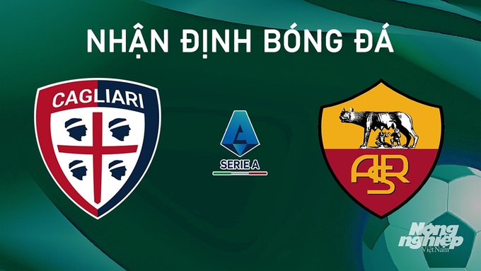 Nhận định bóng đá Serie A giữa Cagliari vs AS Roma ngày 19/8/2024