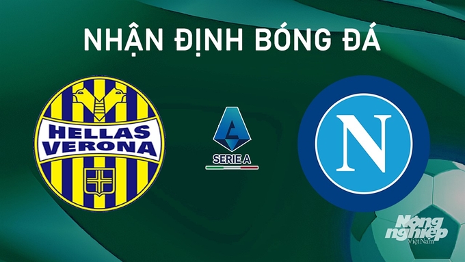 Nhận định bóng đá Serie A giữa Hellas Verona vs Napoli hôm nay 18/8/2024