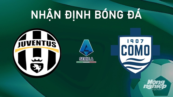 Nhận định bóng đá Serie A giữa Juventus vs Como ngày 20/8/2024